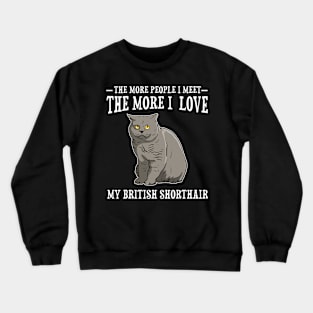 The More People I Met The More I Love British Shorthair Cat Crewneck Sweatshirt